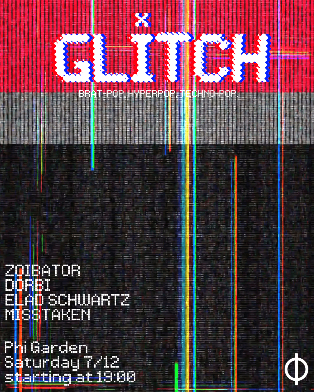 Glitch × Phi Garden × Saturday 7/12° 19:00