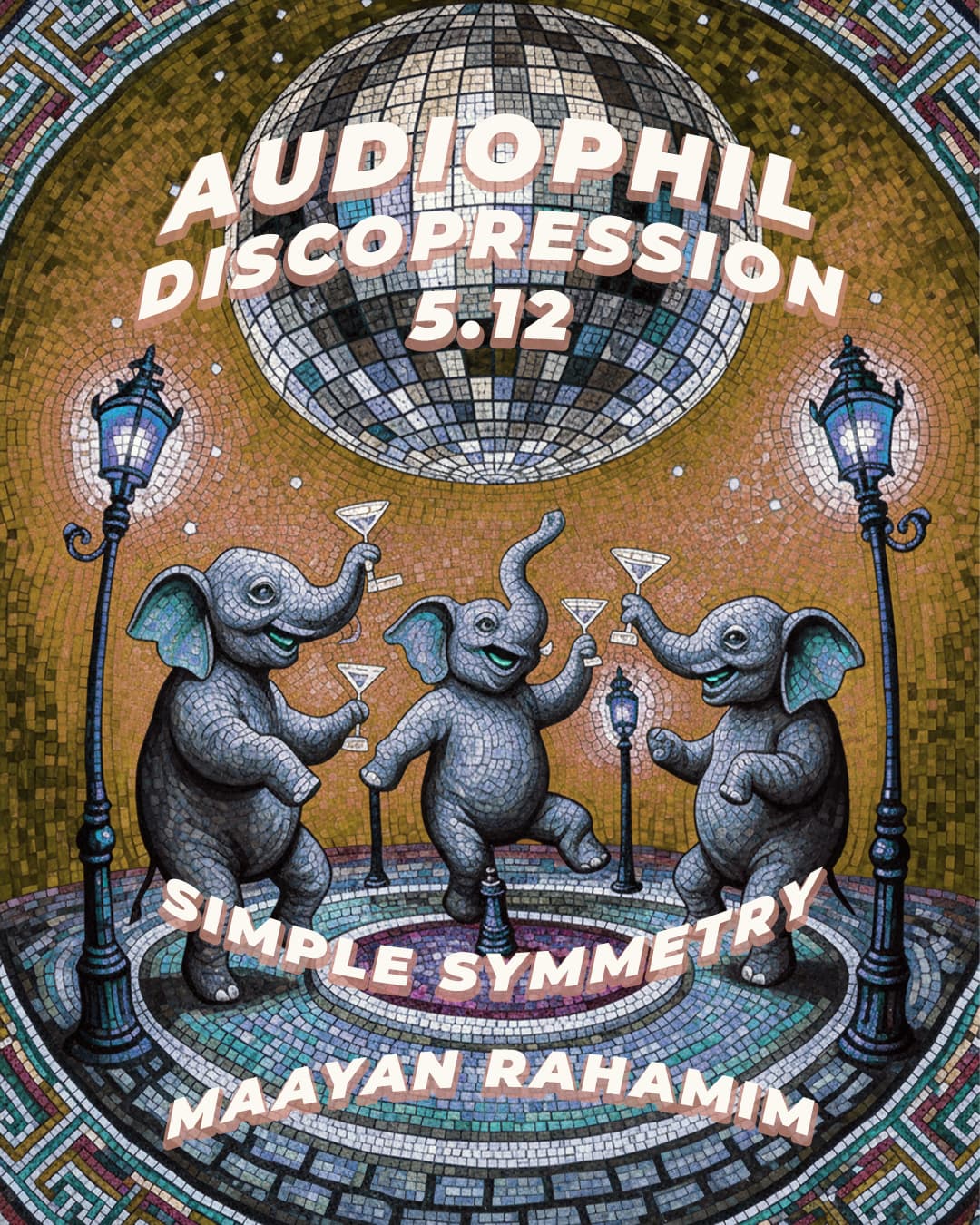 AUDIOPHIL DISCOMPRESSION #2|5.12 | SIMPLE SYMMETRY X MAAYAN RAHAMIM