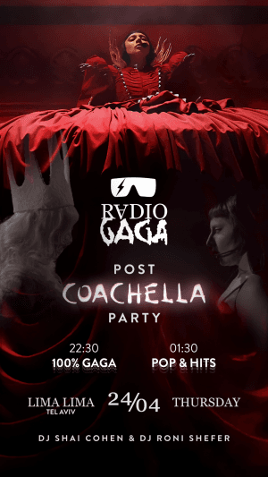 RADIO GAGA - TEL AVIV!!! - POST CAOCHELLA PARTYYY