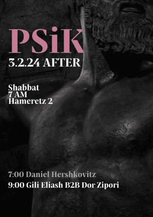 PSiK 3.2.24 AFTER SHABBAT 7am